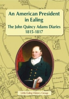 An American President in Ealing - The John Quincy Adam Diaries 1815-1817